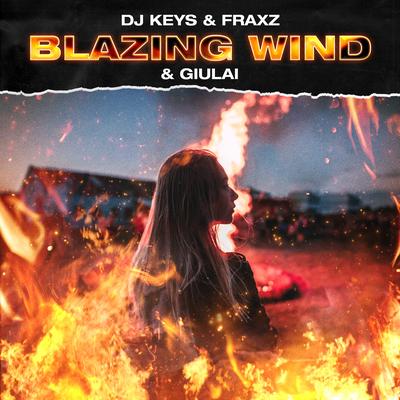 Blazing Wind (Radio Edit) By Giulai, DJ Keys, Fraxz's cover