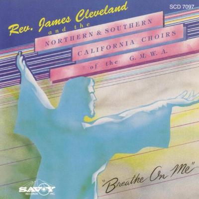 James Cleveland & The Northern & Southern California Choirs of the G.M.W.A.'s cover