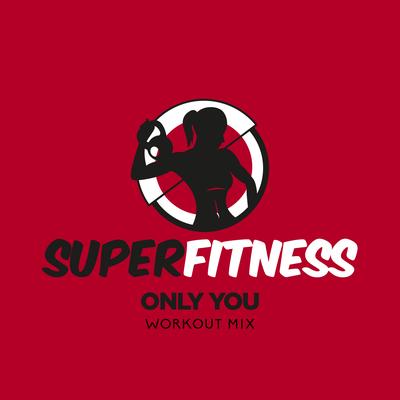 Only You (Instrumental Workout Mix 132 bpm) By SuperFitness's cover