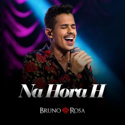 Na Hora H (Acústico) (Ao Vivo) By Bruno Rosa's cover