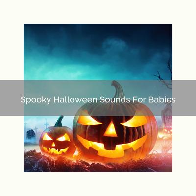 Spooky Halloween Sounds For Babies's cover