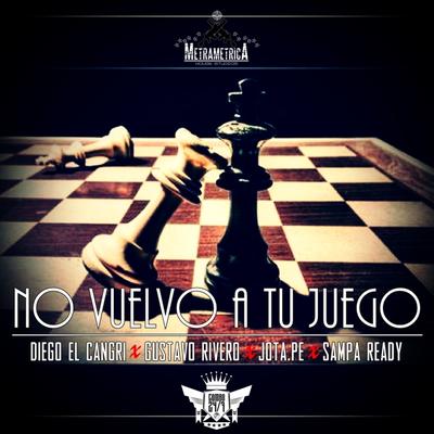 No Vuelvo a Tu Juego By Diego El Cangri, Gustavo Rivero, Jotapê, Sampa Ready's cover