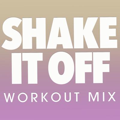 Shake It Off (Radio Edit) By Power Music Workout's cover