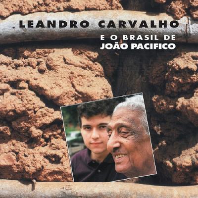 Leandro Carvalho e o Brasil de João Pacifico's cover