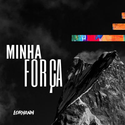 Minha Força By Lorhann's cover