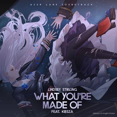 What You're Made Of (feat. Kiesza) [From "Azur Lane" Original Video Game Soundtrack] By Lindsey Stirling, Kiesza's cover
