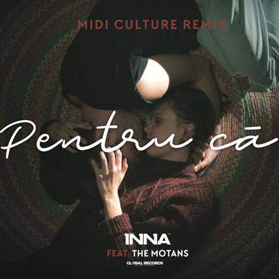 Pentru Că (Midi Culture Remix) By The Motans, Midi Culture, INNA's cover