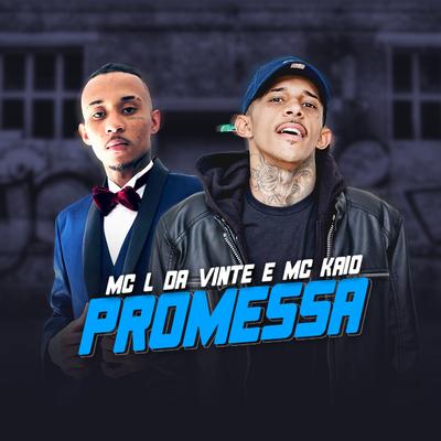 Promessa By MC L da Vinte, Mc Kaio's cover