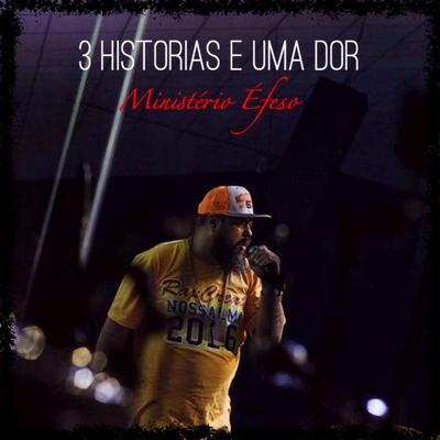 3 Histórias e uma Dor By Ministério Éfeso's cover