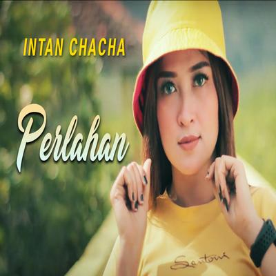 Perlahan By Intan Chacha's cover