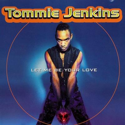 Let Me Be Your Love (Dance Edit) By Tommie Jenkins's cover