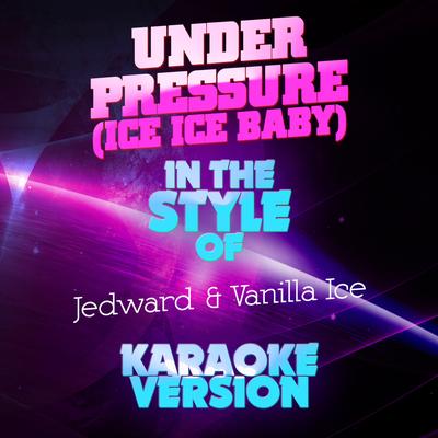 Under Pressure (Ice Ice Baby) [In the Style of Jedward & Vanilla Ice] [Karaoke Version] - Single's cover