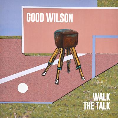 Walk the Talk By Good Wilson's cover
