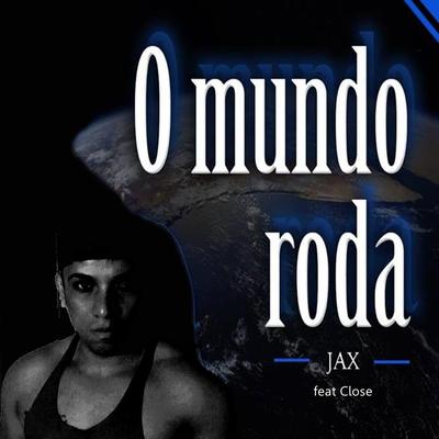 O Mundo Roda By Close, JAX MAROMBA's cover