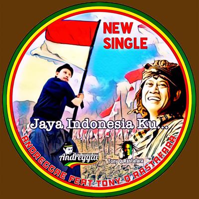 Jaya Indonesia Ku By Andreggae, Tony Q Rastafara's cover