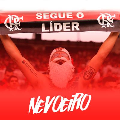 Segue o Lider Caladinho / Isso Aqui É Flamengo By NEVOEIRO FAIXA PRETA's cover