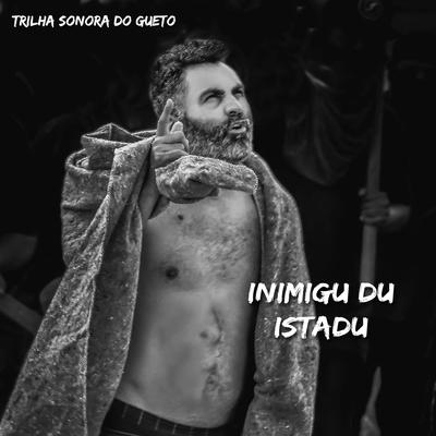 Inimigu Du Istadu By Trilha Sonora do Gueto's cover