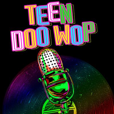 Teen Doo Wop's cover