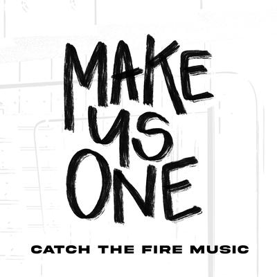 Make Us One (feat. Summer Shealy) By Catch the Fire Music, Naomi Raine, Summer Shealy's cover