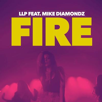 Fire (Radio Edit) By LLP, Mike Diamondz's cover