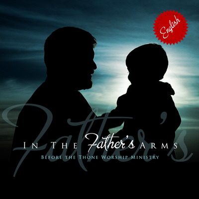 In The Father's Arms By Diante do Trono, Ana Paula Valadão, Maximiliano Moraes, Sérgio Paulo Gomes, André Valadão, Clay Peterson's cover