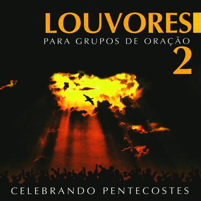 Louvores para Grupo de Oração, Vol. 2 (Celebrando Pentecostes)'s cover