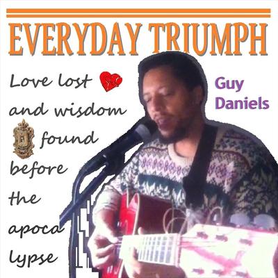 Everyday Triumph: Love Lost and Wisdom Found Before the Apocalypse's cover