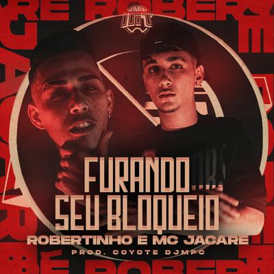 Furando Seu Bloqueio By Robertinho, Mc Jacaré's cover