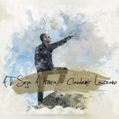 A Ti Seja a Honra By Claudemir Laureano's cover