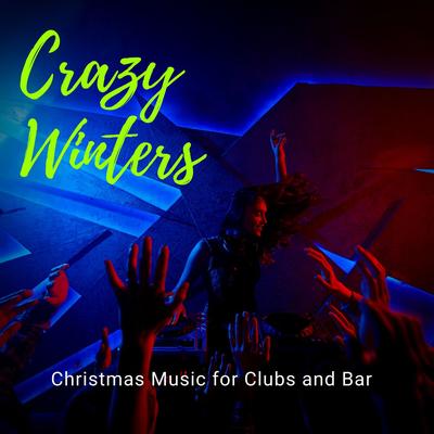 Crazy Winters - Christmas Music For Clubs And Bar's cover
