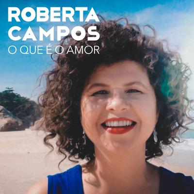 O Que É o Amor By Roberta Campos's cover