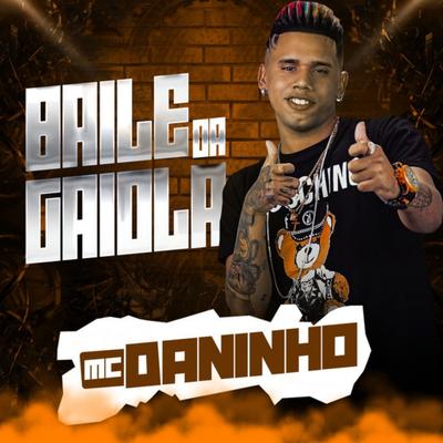 Baile da Gaiola By Mc Daninho Oficial's cover