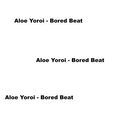 Bored Beat By Aloe Yoroi's cover