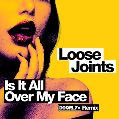 Is It All Over My Face? (Doorly Remix) By Loose Joints's cover