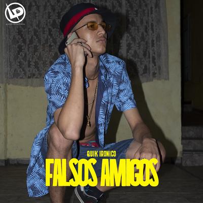 Falsos Amigos By Quik Ironico's cover