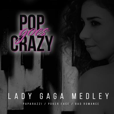 Lady Gaga Medley: Paparazzi / Poker Face / Bad Romance By Pop Goes Crazy's cover