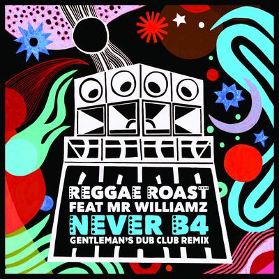 Never B4 (feat. Mr. Williamz) [Gentleman's Dub Club Remix]'s cover