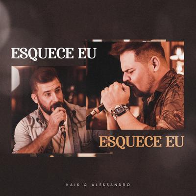 Esquece Eu By Kaik & Alessandro's cover