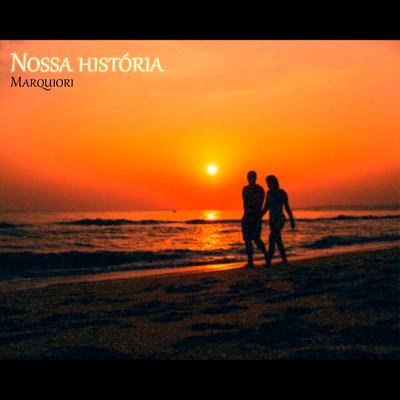 Nossa História By Marquiori's cover