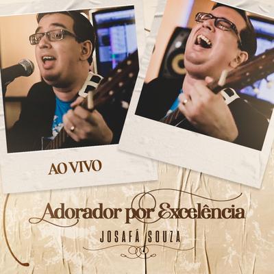 Adorador por Excelência (Ao Vivo) By Josafá Souza's cover