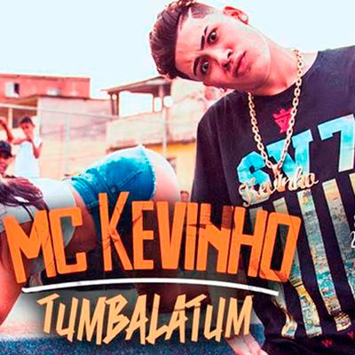 Tumbalatum By MC Kevinho's cover