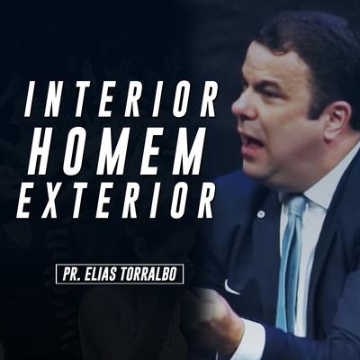 Homem Interior e Homem Exterior, Pt. 1 By Pastor Elias Torralbo's cover