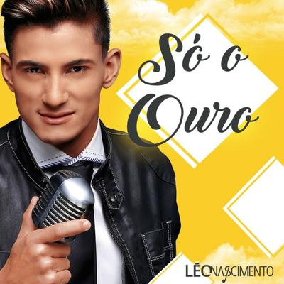 Só o Ouro By Léo Nascimento's cover