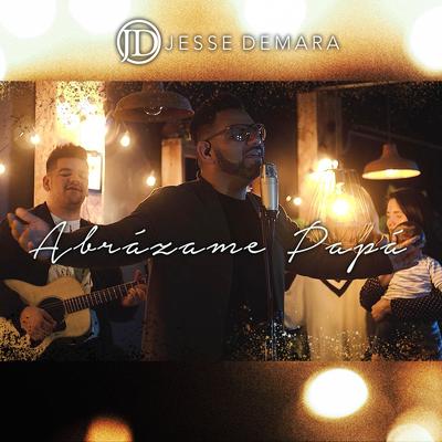 Abrázame Papá By Jesse Demara's cover