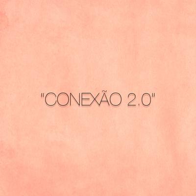 Conexão 2.0 By MOB79's cover