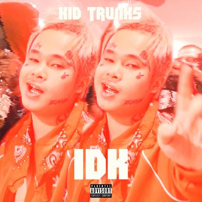 IDK By Kid Trunks's cover
