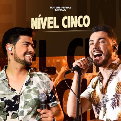 Nível Cinco (Ao Vivo) By Mateus Ferraz e Thiago's cover