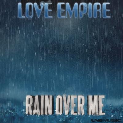 Rain Over Me (Technoposse Edit) By Love Empire's cover