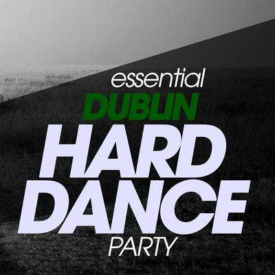 Essential Dublin Hard Dance Party's cover