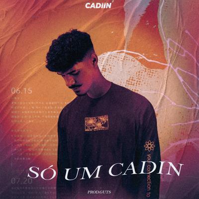 Só um Cadin By Cadiin's cover